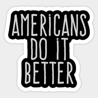 Americans do it better Sticker